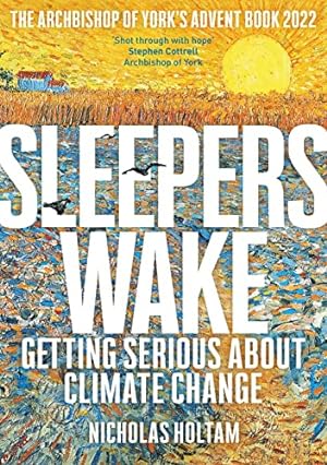 Bild des Verkufers fr Sleepers Wake: Getting Serious About Climate Change: The Archbishop of York's Advent Book 2022 zum Verkauf von WeBuyBooks