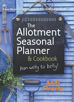 Bild des Verkufers fr The Allotment Book: Seasonal Planner and Cookbook: Whether planning your plot or steaming your spinach, sowing your seeds or preserving your plums, learn the joys of growing and cooking your own. zum Verkauf von WeBuyBooks