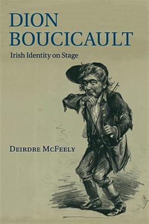 Image du vendeur pour Dion Boucicault : Irish Identity on Stage mis en vente par GreatBookPrices