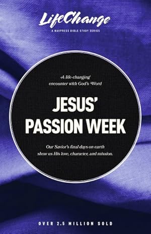 Imagen del vendedor de Jesus Passion Week : A Bible Study on Our Savior?s Last Days and Ultimate Sacrifice a la venta por GreatBookPrices