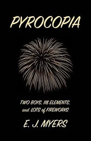 Seller image for Pyrocopia: Two Boys, 118 Elements, and Lots of Fireworks for sale by GreatBookPrices
