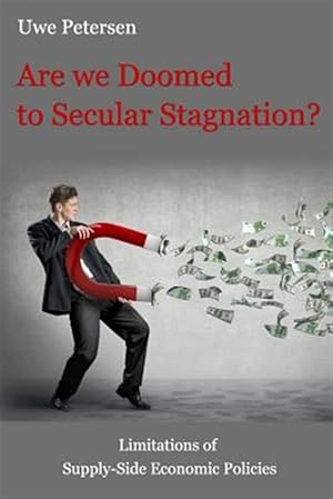 Seller image for Are We Doomed to Secular Stagnation? : Limitations of Supply-side Economic Policies for sale by GreatBookPrices
