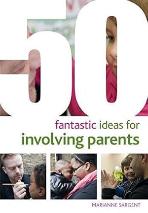 Bild des Verkufers fr 50 Fantastic ideas for Involving Parents zum Verkauf von WeBuyBooks