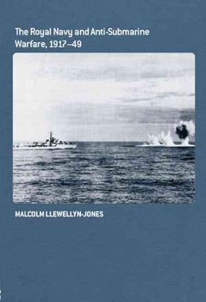 Imagen del vendedor de Royal Navy and Anti-Submarine Warfare, 1917-49 a la venta por GreatBookPrices