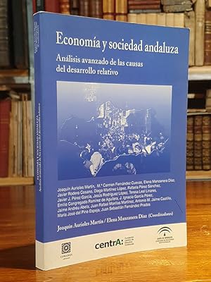 EconomÍa y sociedad andaluza. Análisis avanzado de las causas del desarrollo relativo.