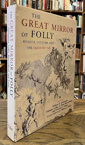 Bild des Verkufers fr The Great Mirror of Folly _ Financing, Culture, and the Crash of 1720 zum Verkauf von San Francisco Book Company