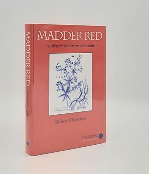 MADDER RED A HISTORY OF LUXURY AND TRADE Plant Dyes and Pigments in World Commerce and Art