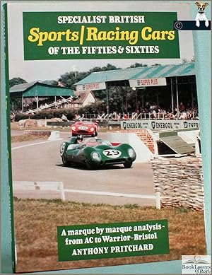 Specialist British Sports/Racing Cars of the Fifties & Sixties: A Marque by Marque Analysis from ...