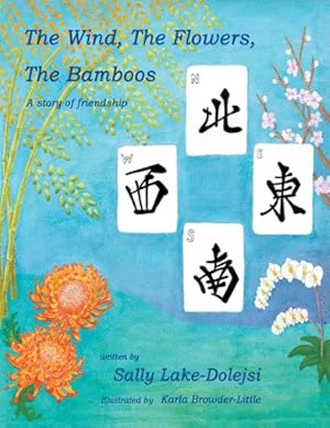 Immagine del venditore per Wind, the Flowers, the Bamboos : A Story of Friendship venduto da GreatBookPrices