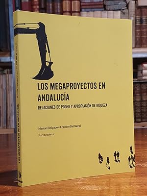 Image du vendeur pour MEGAPROYECTOS EN ANDALUCIA, LOS/RELACIONES DE PODER Y APROPIACION DE RIQUEZA. mis en vente par Librera Miau