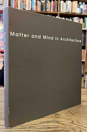Seller image for Matter and Mind in Architecture for sale by San Francisco Book Company