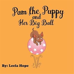 Immagine del venditore per Pam the Puppy and Her Big Ball venduto da GreatBookPrices