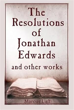 Imagen del vendedor de Resolutions of Jonathan Edwards, and Other Works a la venta por GreatBookPrices