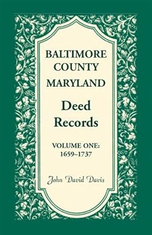 Bild des Verkufers fr Baltimore County Maryland Deed Records 1659-1737 zum Verkauf von GreatBookPrices