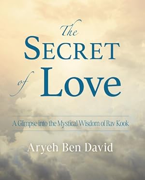 Immagine del venditore per Secret of Love : A Glimpse into the Mystical Wisdom of Rav Kook venduto da GreatBookPrices