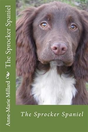 Bild des Verkufers fr Sprocker Spaniel : Everything You Need to Know from Pup to Dog - Extended Edition zum Verkauf von GreatBookPrices