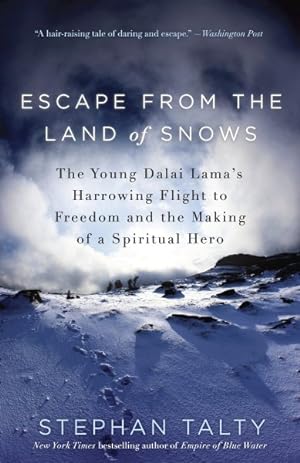 Seller image for Escape from the Land of Snows : The Young Dalai Lama's Harrowing Flight to Freedom and the Making of a Spiritual Hero for sale by GreatBookPrices
