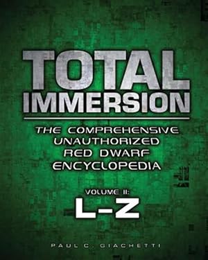 Imagen del vendedor de Total Immersion: The Comprehensive Unauthorized Red Dwarf Encyclopedia: L-Z a la venta por GreatBookPrices