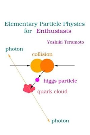 Imagen del vendedor de Elementary Particle Physics for Enthusiasts a la venta por GreatBookPrices