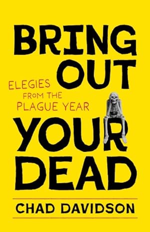 Imagen del vendedor de Bring Out Your Dead : Elegies from the Plague Year a la venta por GreatBookPrices