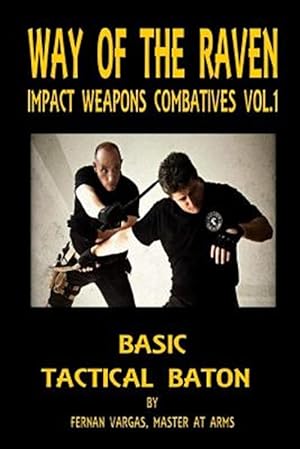 Bild des Verkufers fr Way of the Raven Impact Weapons Volume One: Basic Tactical Baton zum Verkauf von GreatBookPrices