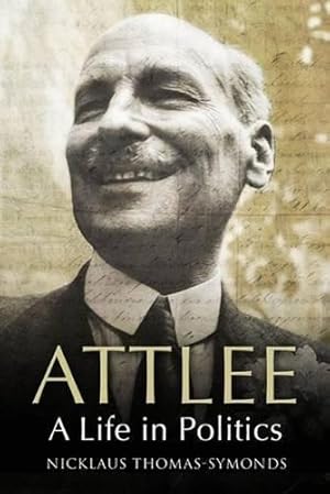 Image du vendeur pour Attlee: A Life in Politics mis en vente par WeBuyBooks