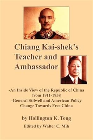 Seller image for Chiang Kai-shek's Teacher And Ambassador : An Inside View of the Republic of China from 1911-1958 -general Stillwell And American Policy Change Towards Free China for sale by GreatBookPrices