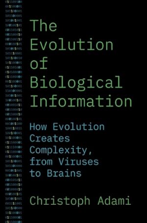 Image du vendeur pour Evolution of Biological Information : How Evolution Creates Complexity, from Viruses to Brains mis en vente par GreatBookPrices