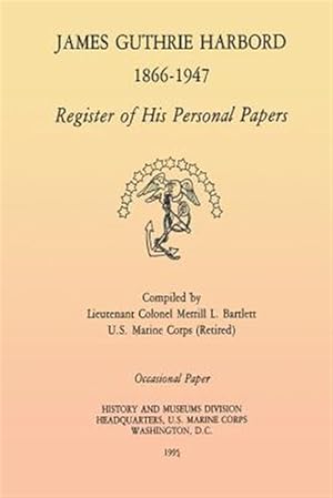 Seller image for James Guthrie Harbord 1866 - 1947 : Register of His Personal Papers for sale by GreatBookPrices
