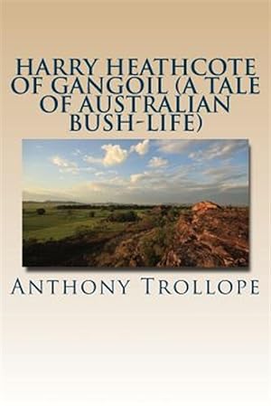 Bild des Verkufers fr Harry Heathcote of Gangoil : A Tale of Australian Bush-life zum Verkauf von GreatBookPrices