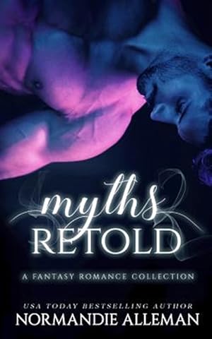 Imagen del vendedor de Myths Retold: A Fantasy Romance Collection a la venta por GreatBookPrices