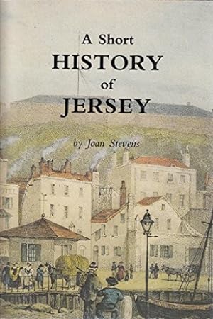 Image du vendeur pour A SHORT HISTORY OF JERSEY. mis en vente par WeBuyBooks