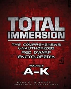 Imagen del vendedor de Total Immersion: The Comprehensive Unauthorized Red Dwarf Encyclopedia: A-K a la venta por GreatBookPrices
