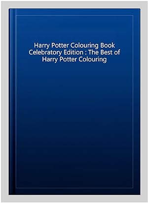 Immagine del venditore per Harry Potter Colouring Book Celebratory Edition : The Best of Harry Potter Colouring venduto da GreatBookPricesUK