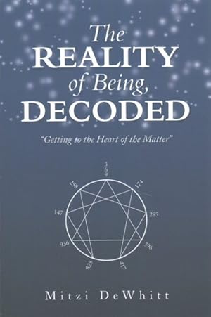 Seller image for Reality of Being, Decoded : Getting to the Heart of the Matter for sale by GreatBookPrices