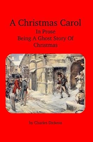 Image du vendeur pour A Christmas Carol: In Prose Being a Ghost Story of Christmas mis en vente par GreatBookPrices
