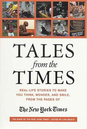 Seller image for Tales from the Times : Real-life Stories to Make You Think, Wonder, and Smile, from the Pages of the New York Times for sale by GreatBookPrices