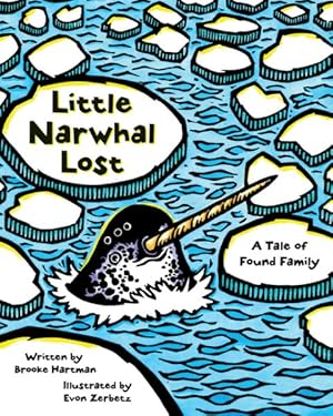 Imagen del vendedor de Little Narwhal Lost : A Tale of Found Family a la venta por GreatBookPrices