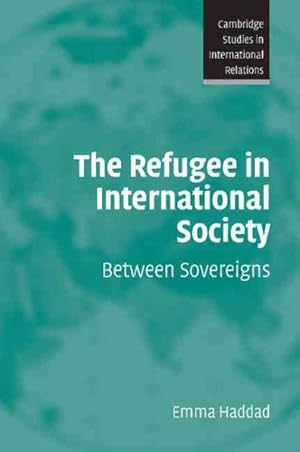 Imagen del vendedor de Refugee in International Society : Between Sovereigns a la venta por GreatBookPrices