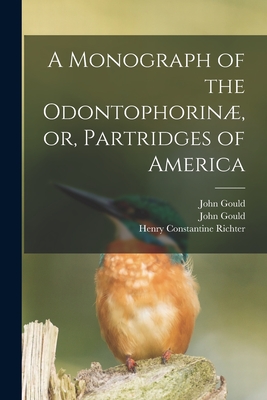 Seller image for A Monograph of the Odontophorin�, or, Partridges of America (Paperback or Softback) for sale by BargainBookStores