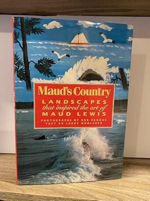 MAUD'S COUNTRY: LANDSCAPE'S THAT INSPIRED THE ART OF MAUD LEWIS