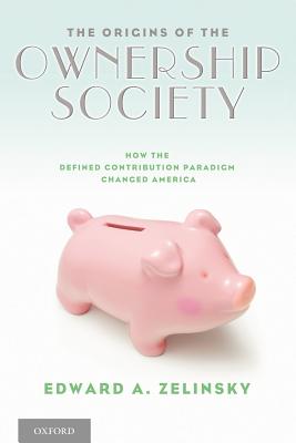 Seller image for The Origins of the Ownership Society: How the Defined Contribution Paradigm Changed America (Paperback or Softback) for sale by BargainBookStores