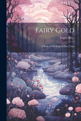 Seller image for Fairy Gold: A Book of Old English Fairy Tales (Paperback or Softback) for sale by BargainBookStores