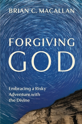 Seller image for Forgiving God: Embracing a Risky Adventure with the Divine (Paperback or Softback) for sale by BargainBookStores