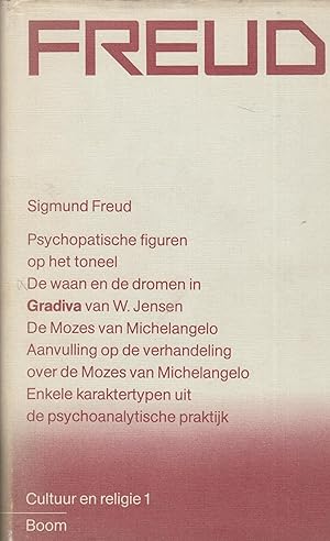 Imagen del vendedor de Freud - Psychopatische figuren op het toneel. De waan en de dromen in Gradiva van W. Jensen. De mozes van Michelangelo. Aanvulling op de verhandeling over de Mozes van Michelangelo. Enkele karaktertypen uit de psychoanalytische praktijk - Cultuur en religie 1. a la venta por PRISCA