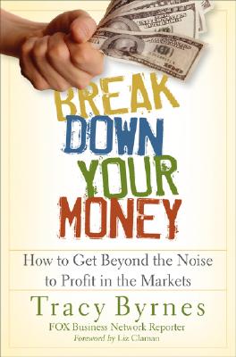 Bild des Verkufers fr Break Down Your Money: How to Get Beyond the Noise to Profit in the Markets (Hardback or Cased Book) zum Verkauf von BargainBookStores