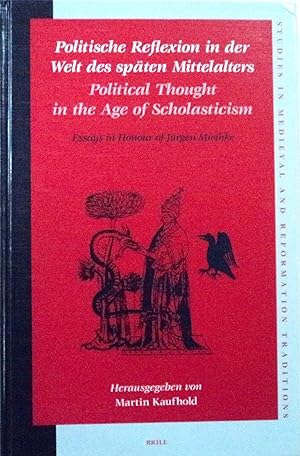 Image du vendeur pour Politische Reflexion in Der Welt Des Spten Mittelalters / Political Thought in the Age of Scholasticism: Essays in Honour of Jrgen Miethke (Studies . and Reformation Traditions) (German Edition) mis en vente par School Haus Books