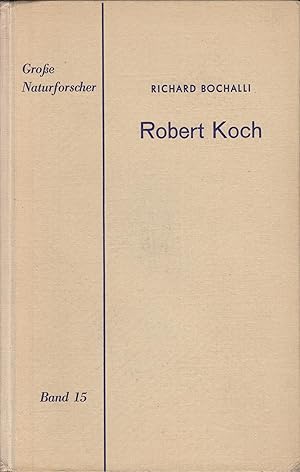 Seller image for Robert Koch - Der Schpfer der Modernen Bakteriologie. - Mit 12 Abbildingen im Text und Handschriftprobe im Brief. - Band 15 for sale by PRISCA