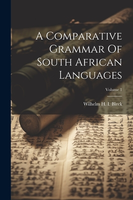 Seller image for A Comparative Grammar Of South African Languages; Volume 1 (Paperback or Softback) for sale by BargainBookStores