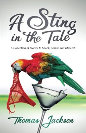 Bild des Verkufers fr A Sting in the Tale: A Collection of Stories to Shock, Amuse and Titillate! zum Verkauf von WeBuyBooks